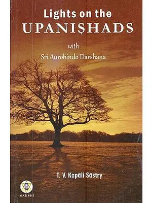Lights on the Upanishads with Sri Aurobindo Darshana