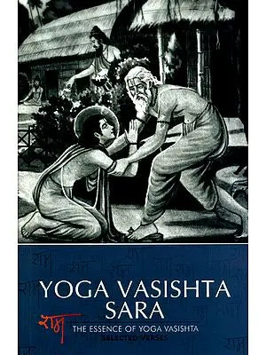 Yoga Vasishta Sara: The Essence of Yoga Vasishta