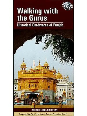 Walking With The Gurus (Historical Gurdwaras of Punjab)