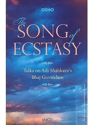 The Song of Ecstasy: Talks on Adi Shankara's Bhaj Govindam