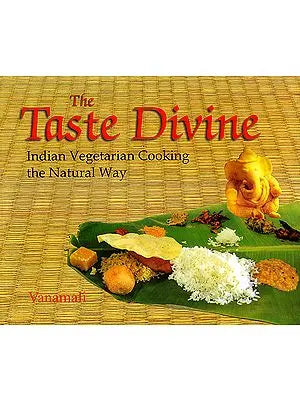 The Taste Divine Indian Vegetarian Cooking the Natural Way