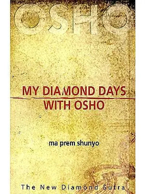 My Diamond Days with Osho (The New Diamond Sutra)