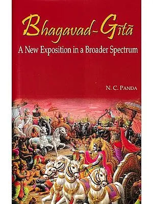 Bhagavad-Gita A New Exposition in a Broader Spectrum