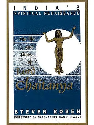 India’s Spiritual Renaissance – The Life and Times of Lord Chaitanya