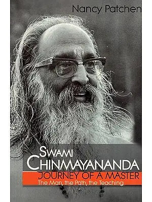 Journey of a Master: Swami Chinmayananda (The Man, the Path, the Teaching)