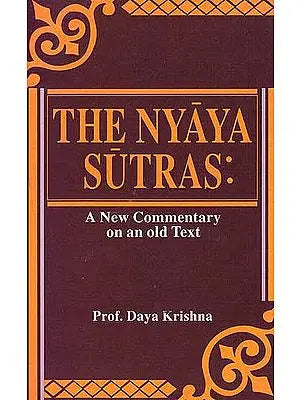 The Nyaya Sutras: A New Commentary on an Old Text