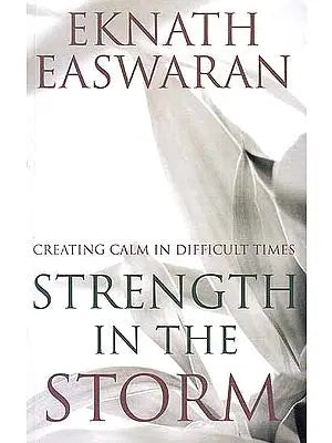 Strength in the Storm: Creating Calm in Difficult Times