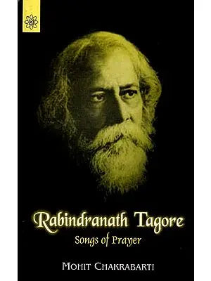 Rabindranath Tagore: Songs of Prayer