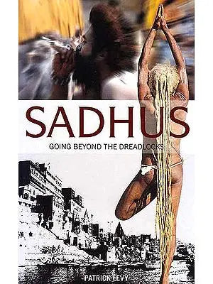 Sadhus: Going Beyond the Dreadlocks