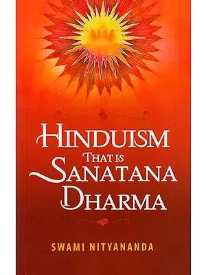 Hinduism that is Sanatana Dharma