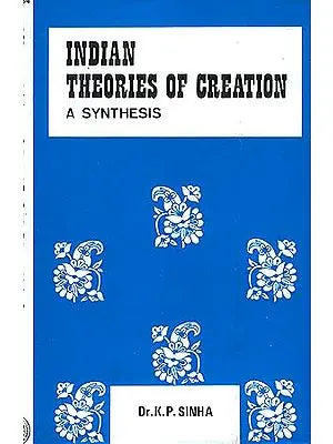 Indian Theories of Creation: A Synthesis