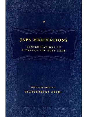 Japa Meditations Contemplations on Entering The Holy Name