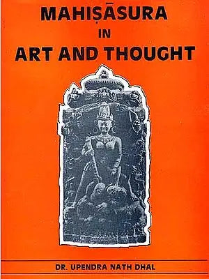 MAHISASURA IN ART AND THOUGHT