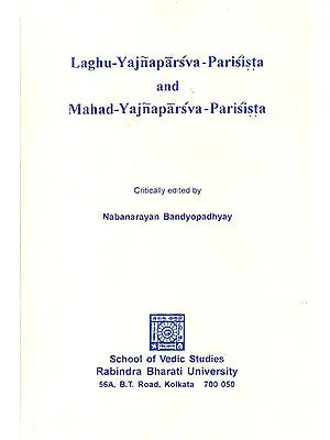 Laghu Yajnaparsva Parisista and Mahad Yajnaparsva Parisista