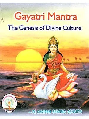 Gayatri Mantra- The Genesis of Divine Culture