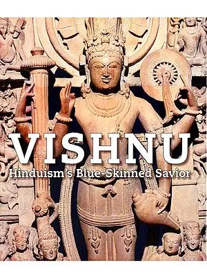 Vishnu: Hinduism’s Blue-Skinned Savior