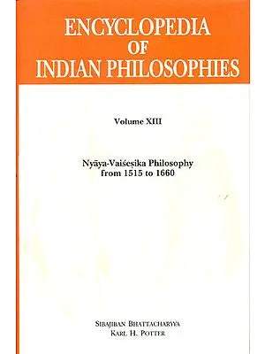 Encyclopedia of Indian Philosophies: Nyaya-Vaisesika Philosophy from 1515 to 1660 (Volume XIII)