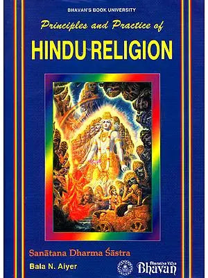 Principles and Practice of Hindu Religion: Sanatana Dharma Sastra