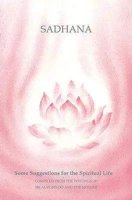 Sadhana – Some Suggestions for the Spiritual Life