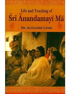 Life and Teaching of Sri Anandamayi Ma