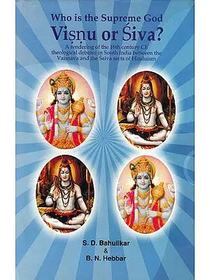 Who is the Supreme God? Visnu or Siva? Theological Debates in South India between the Vaisnavas and the Saivas