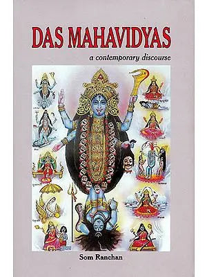 Das Mahavidyas: A Contemporary Discourse on The Ten Mahavidyas