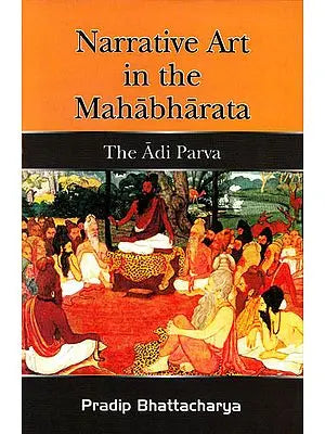 Narrative Art in the Mahabharata – The Adi Parva