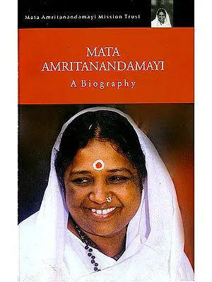 Mata Amritanandamayi : A Biography (Life and Experiences of Devotees)