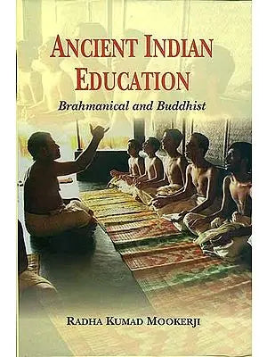 Ancient Indian Education: Brahmanical and Buddhist