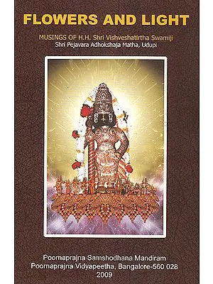 Flowers and Light: Musings of H.H. Shri Vishveshatirtha Swamiji