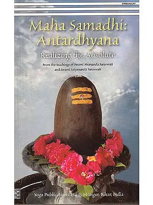 Maha Samadhi: Antardhyana (Realizing the Absolute)