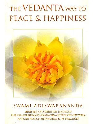 The Vedanta Way to Peace and Happiness