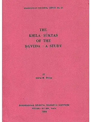 The Khila-Suktas of the Rgveda: A Study (Rare Book)