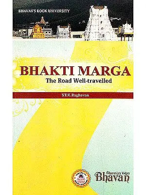 Bhakti Marga (The Road Well- Travelled)