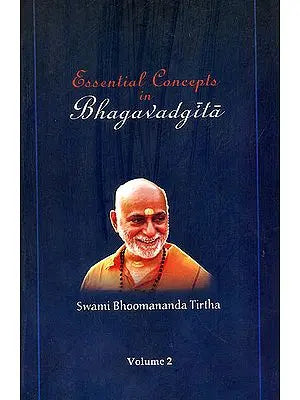 Essential Concepts in Bhagavadgita (Vol-2, Based on Chapter 3 and 4 of Bhagavadgita)