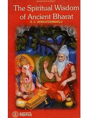 The Spiritual Wisdom of Ancient Bharat