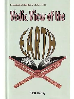 Vedic View of the Earth (A Geological Insight Into The Vedas)