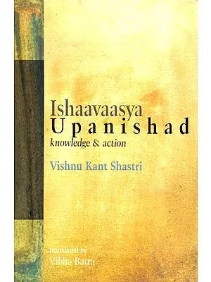 Ishaavaasya Upanishad (Knowledge and Action)