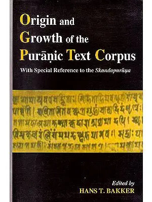 Origin and Growth of the Puranic Text Corpus "With Special Reference to the Skandapurana"