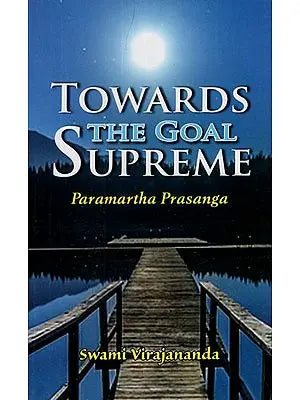 Towards The Goal Supreme(Paramartha Prasanga)