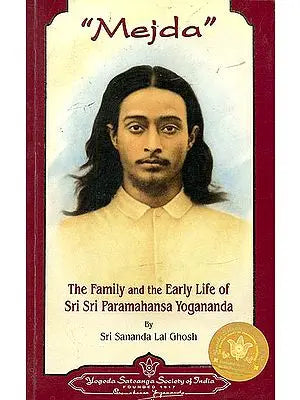 Mejda (The Family And The Early Life Of Sri Sri Paramahansa Yogananda)