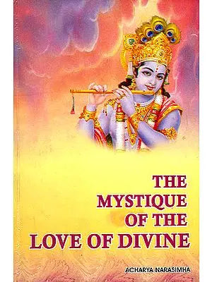 The Mystique of The Love of Divine (Consisting of Devotional Hymnal Works of Azhwars of South India)
