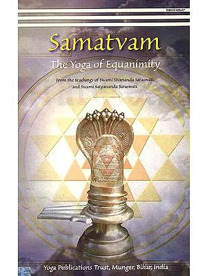 Samatvam (The Yoga of Equanimity)