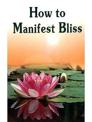 How to Manifest Bliss (Sanskirt Text with Transliteration and English Translation)