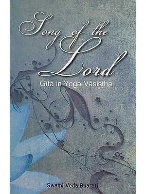 Song of The Lord (Gita in Yoga-Vasistha)