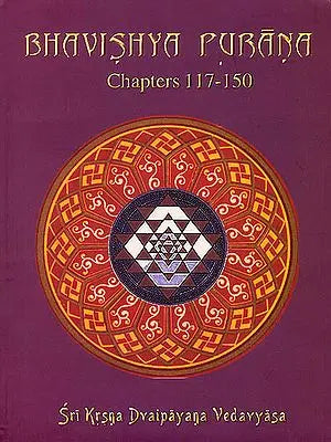 Bhavishya Purana: Chapters 117-150 (Volume 4) (Transliteration and English Translation)