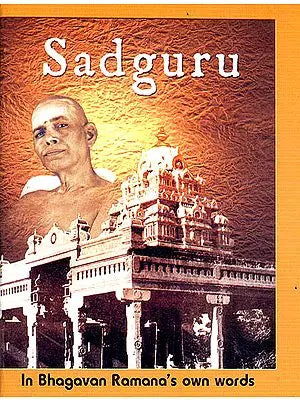 The Sadguru in Bhagavan Ramana's Own Words