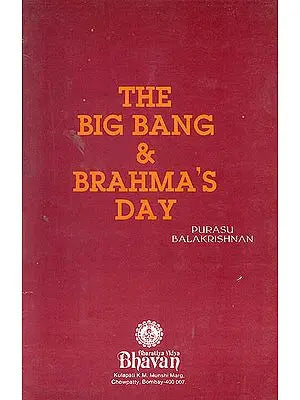 The Big Bang and Brahma's Day (A Rare Book)