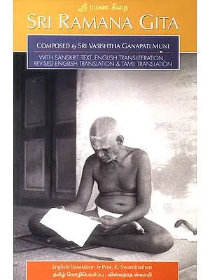 Sri Ramana Gita: Composed by Sri Ganapati Muni (With Sanskrit Text, English Transliteration English and Tamil Translation)