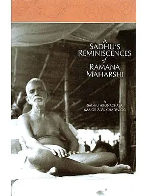 A Sadhu's Reminiscences of Ramana Maharshi